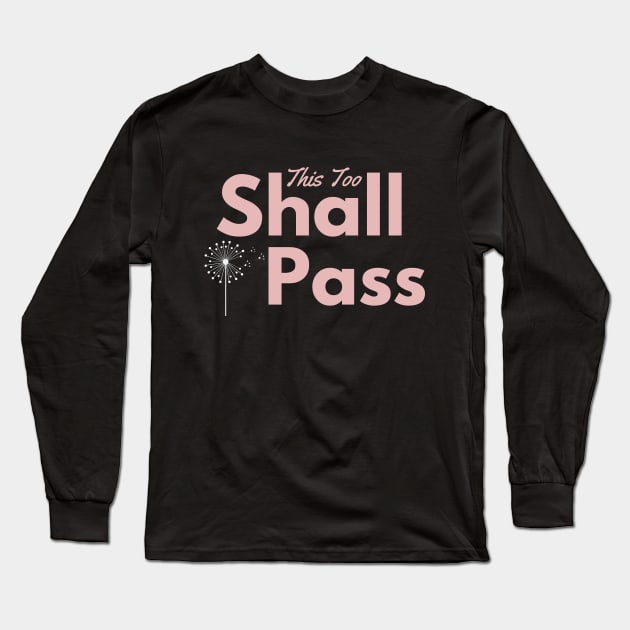 This Too Shall Pass - motivation positive words Long Sleeve T-Shirt by Petalprints